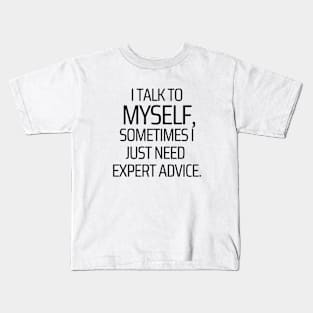 I Give Myself Expert Advice Kids T-Shirt